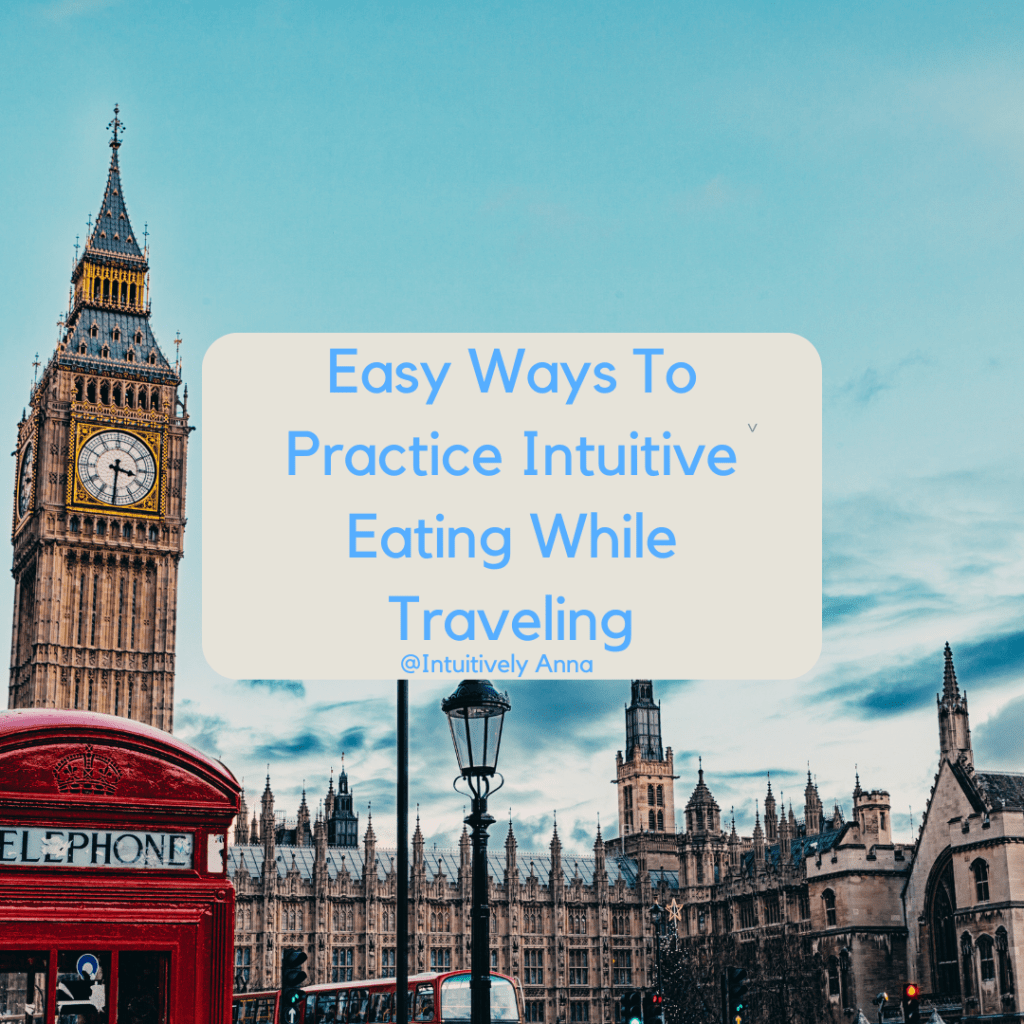 Seven Easy Ways to Practice Intuitive Eating While Traveling 