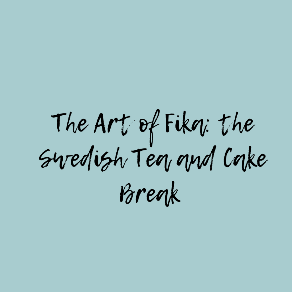 Embracing the Art of Fika: A Week of Swedish Serenity 